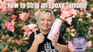 How To Strip An Epoxy Tumbler | Easy Way To Strip An Epoxy Tumbler