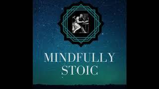 Introduction to Mindfully Stoic