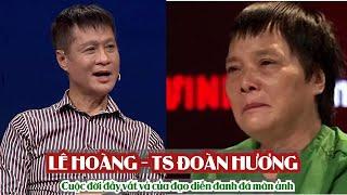 Cuộc đời Đạo diễn LÊ HOÀNG  và TS ĐOÀN HƯƠNG Cuộc đời đầy vất vả của đạo diễn đanh đá màn ảnh