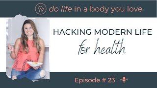 Hacking Modern Life for Health