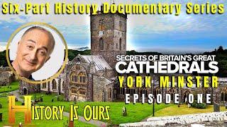 Secrets Of Britains Great Cathedrals - Episode 1 - York Minster | HistoryIsOurs