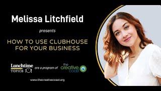 How to Use Clubhouse for Your Business | Melissa Litchfield of Litchfield Media Co.