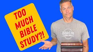 Can You Study the Bible Too Deeply?