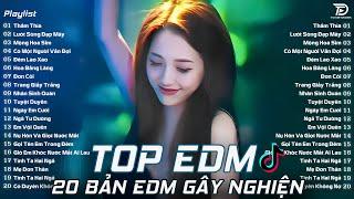 Top 20 Bản EDM Tiktok Gây Nghiện  Thấm Thía Remix - BXH Nhạc Trẻ Remix Hot Trend Triệu View