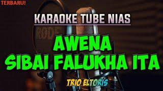 Awena Sibai falukha ita karaoke Nias, Trio Eltoris Nias lirik full Hd