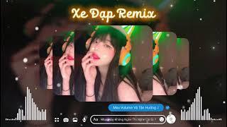 XE ĐẠP REMIX - RIVERDLOVE FT. TRUONGNGUYEN REMIX - NHẠC HOT TIKTOK 2023