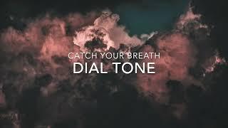 Dial Tone - Catch Your Breath