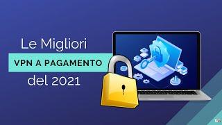 Le Migliori VPN a Pagamento del 2021 - (Recensione e Codice Sconto)