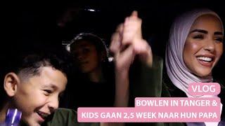 BOWLEN IN TANGER & KIDS GAAN 2,5 WEEK NAAR HUN PAPA