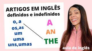 Como usar os ARTIGOS DEFINIDOS E INDEFINIDOS em inglês  -  A AN e THE  -  Aula de inglês