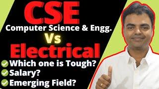 Electrical Vs Computer Science and Engineering, Salary, Govt Jobs, Private Jobs, Future Scope Field