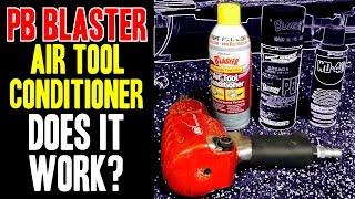 Does it work?  PB Blaster Air Tool Conditioner