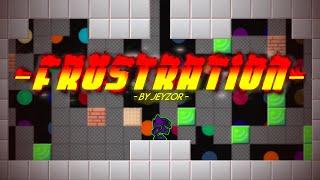 [WR] "FRUSTRATION" 100% | Extreme Platformer Demon | Geometry Dash 2.2 | Level by Jeyzor