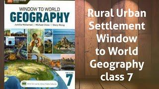 Window to world geography class 7 chapter#5 Topic Rural Urban settlements.5.1-5.5