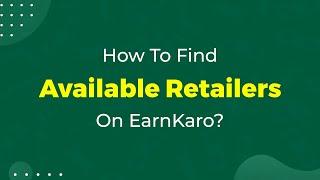 How to Find Available Retailers on EarnKaro?