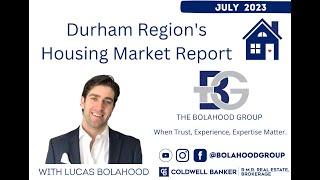 Durham Region's Housing Market Report w/ The Bolahood Group ~ July 2023