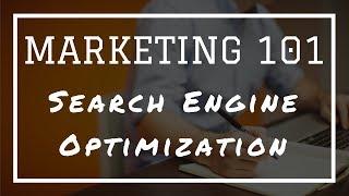 Marketing 101: What Is Search Engine Optimization (SEO)?