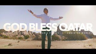 God Bless Qatar | "We Love Qatar" - Bishop Art Gonzales, Maria Flores and Anointed Worship