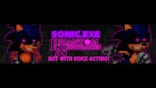 Sonic.exe Phantom Nightmares but with Voice acting!