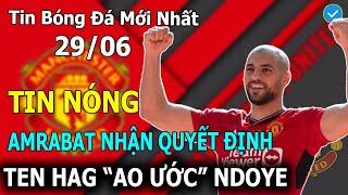 Tin Bóng Đá 29/6: MU Ra Quyết Định Với Sofyan Amrabat, Ten Hag "Ao Ước" Ndoye, Chelsea Có HĐ Mới