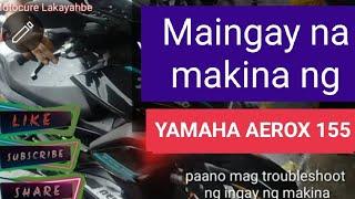 Maingay na Yamaha Aerox 155 ano kayang sira