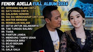 FENDIK ADELLA FULL ALBUM - GERHANA DALAM CINTA - SATU RASA CINTA - OM ADELLA TERBARU 2024