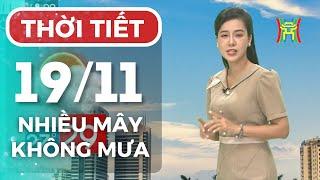 Dự báo thời tiết Thủ đô Hà Nội hôm nay ngày mai 19/11/2024 | Thời tiết hôm nay | Dự báo thời tiết