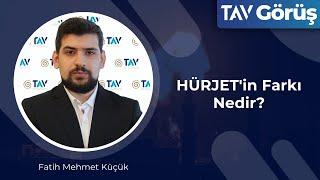 HÜRJET'in Farkı Nedir? I Fatih Mehmet Küçük