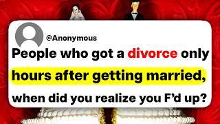 People who got a divorce only hours after getting married, when did you realize you F'd up?