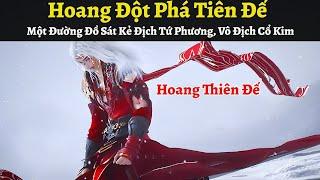 Thế Giới Hoàn Mỹ Tập 415 | Hoang Đột Phá Tiên Đế, Một Đường Đồ Sát Kẻ Địch Tứ Phương, Vô Địch Cổ Kim