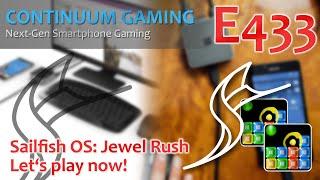 Continuum Gaming E433: Sailfish OS - Jewel Rush & a couple of infos regarding the C2