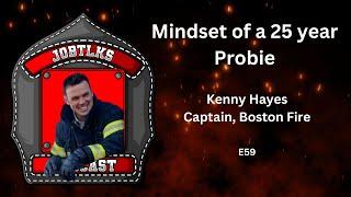 Mindset of A 25 Year Probie | Capt. Kenny Hayes | E 59