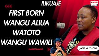 ILIKUAJE : FIRST BORN WANGU ALIUA WATOTO WANGU WAWILI NA AKAFUNGWA MIAKA MITANO PEKEE