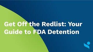 Get off the Redlist: Your Guide to FDA Detention