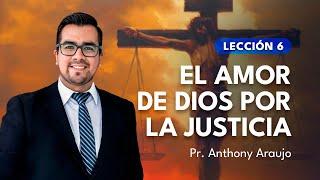  Lección 6: El amor de Dios por la justicia | Pr Anthony Araujo