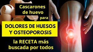 CASCARONES DE HUEVO PARA DOLOR DE HUESOS Y OSTEOPOROSIS: LA RECETA MÁS BUSCADA POR TODOS