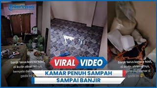 Viral Kos-kosan Kamar Cewek Penuh Sampah Sampai Banjir