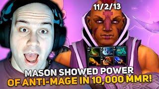 MASON showed POWER of ANTI-MAGE in 10,000 MMR GAME!
