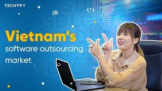 VIETNAM’S SOFTWARE OUTSOURCING MARKET | Software Development 101