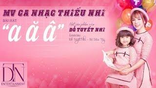 A Ă Â -  ĐỖ TUYẾT NHI - BÉ DÂU TÂY (Official Music Video)