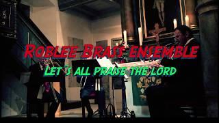 Let´s all praise the Lord.. - Roblee Brass Ensemble