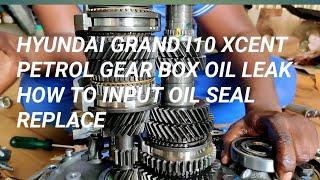 HYUNDAI XCENT GRAND I10 PETROL HOW TO INPUT OIL SEAL REPLACE GEAR BOX OIL LEAK OIL DROP HOW TO REPAI