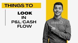 Things to Look In P&L and Cash Flow