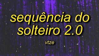 vtze - SEQUÊNCIA DO SOLTEIRO 2.0 (SUPER SLOWED) Letra/Lyrics