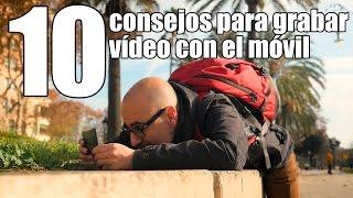 10 consejos para grabar vídeo con tu móvil