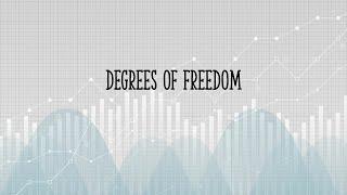 What are Degrees of Freedom?