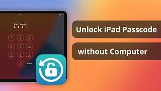 3 Ways | How to Unlock iPad Passcode Without Computer?