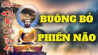 "NGHE THẤM TỪNG LỜI PHẬT DẠY " Chìa Khoá Mở Cửa Tâm Hồn, Buông Bỏ Phiền Não