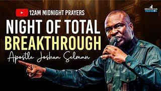 WAKE UP AT 12AM DECLARE BREAKTHROUGH DANGEROUS PRAYERS - APOSTLE JOSHUA SELMAN