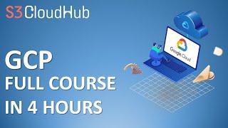 Google Cloud Platform Full Course | GCP Tutorial | Google Cloud Training | S3CloudHub